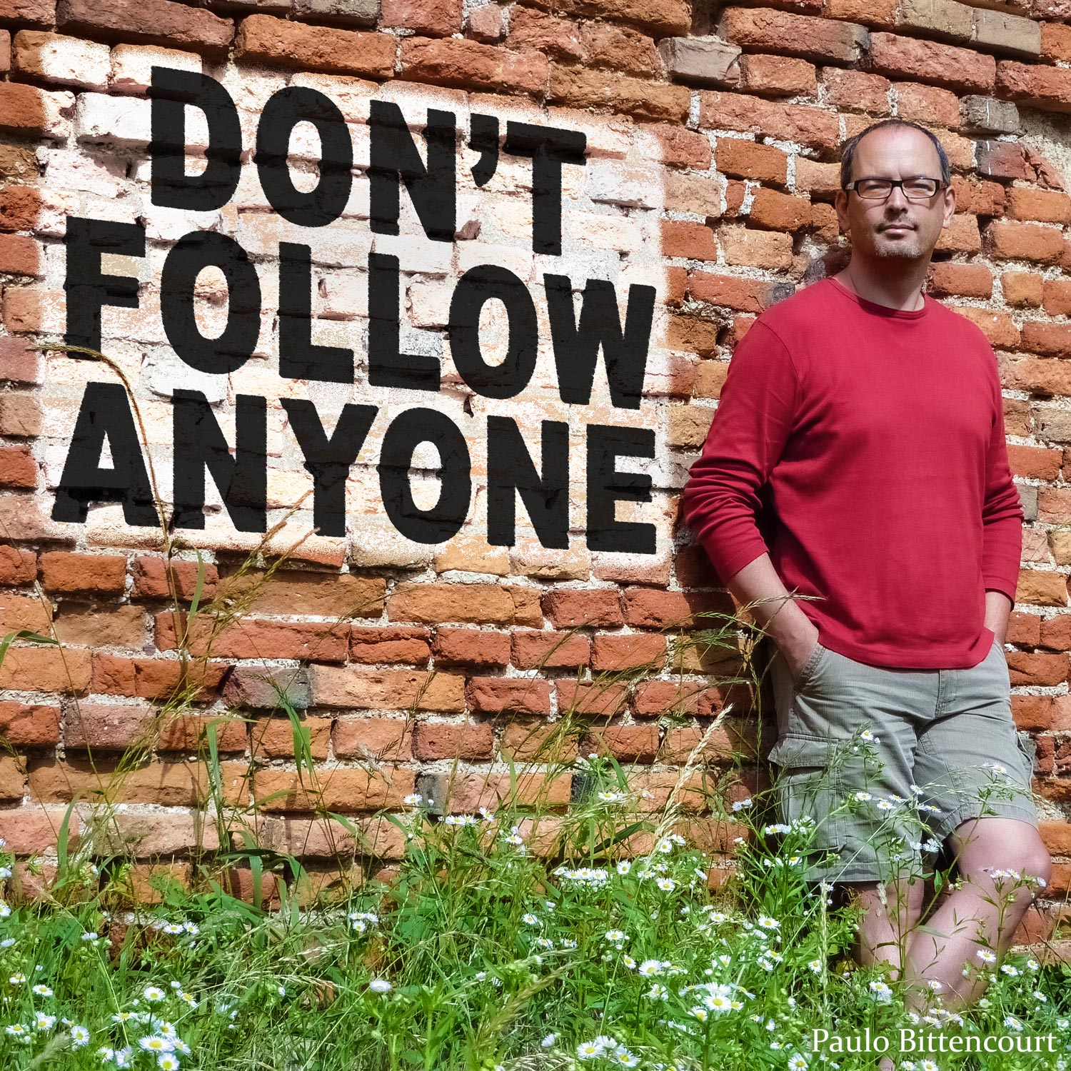 “Don't follow anyone.” (Quote by Paulo Bittencourt)